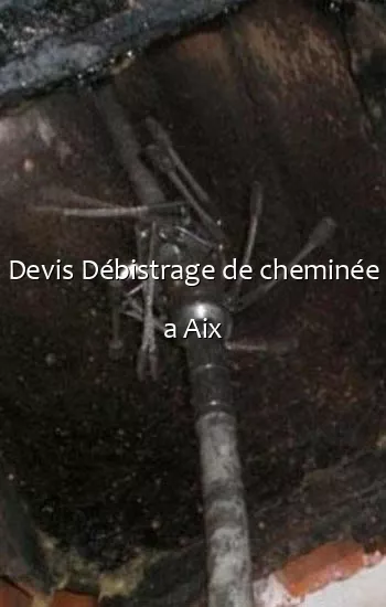 Devis Débistrage de cheminée a Aix