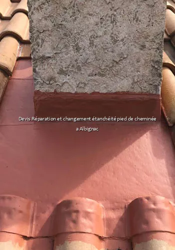 Devis Réparation et changement étanchéité pied de cheminée a Albignac