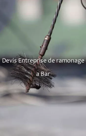 Devis Entreprise de ramonage a Bar