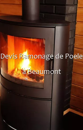 Devis Ramonage de Poele a Beaumont