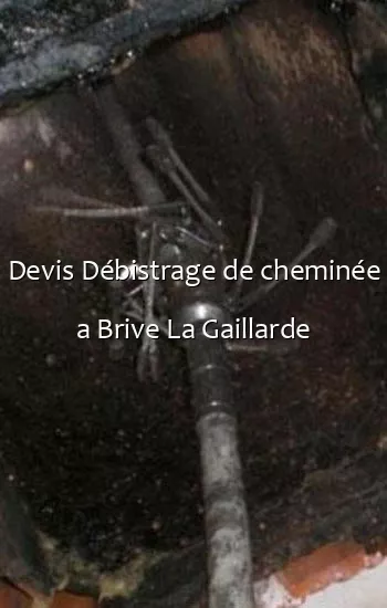 Devis Débistrage de cheminée a Brive La Gaillarde