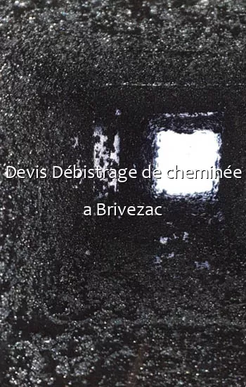 Devis Débistrage de cheminée a Brivezac