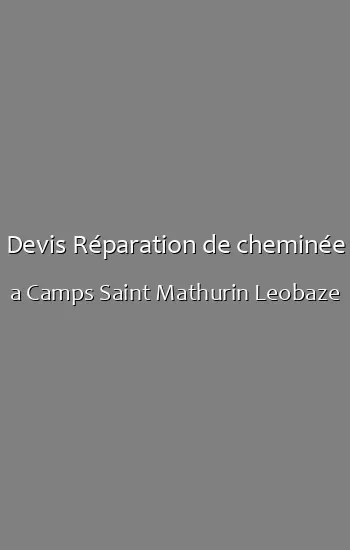 Devis Réparation de cheminée a Camps Saint Mathurin Leobaze