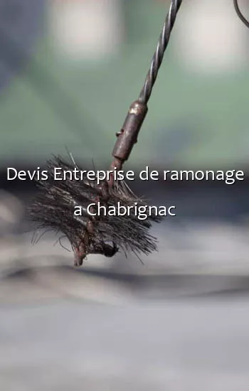 Devis Entreprise de ramonage a Chabrignac