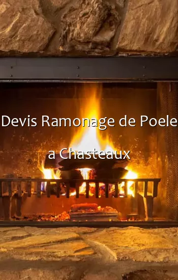 Devis Ramonage de Poele a Chasteaux
