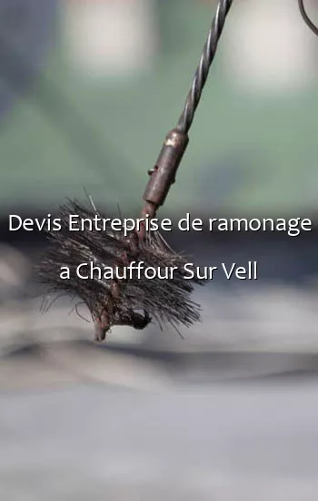 Devis Entreprise de ramonage a Chauffour Sur Vell