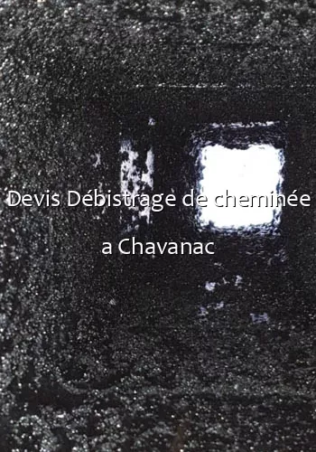 Devis Débistrage de cheminée a Chavanac