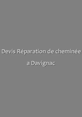 Devis Réparation de cheminée a Davignac