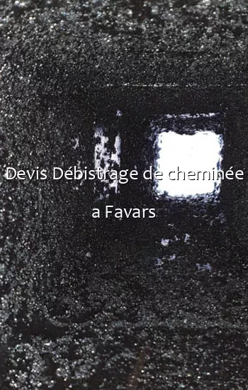 Devis Débistrage de cheminée a Favars