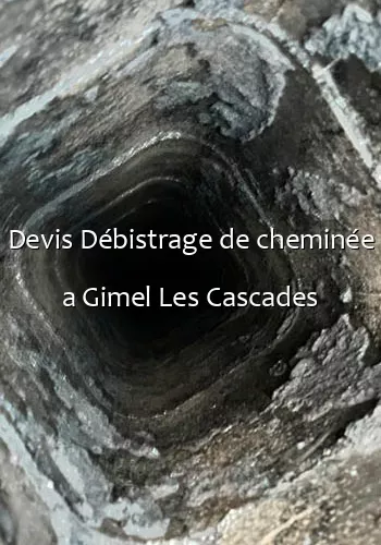 Devis Débistrage de cheminée a Gimel Les Cascades
