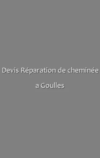 Devis Réparation de cheminée a Goulles