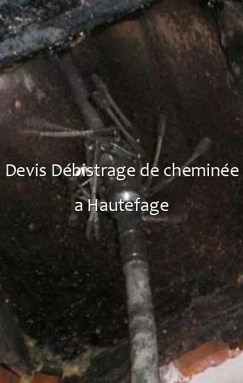 Devis Débistrage de cheminée a Hautefage