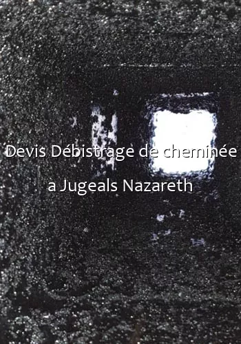 Devis Débistrage de cheminée a Jugeals Nazareth