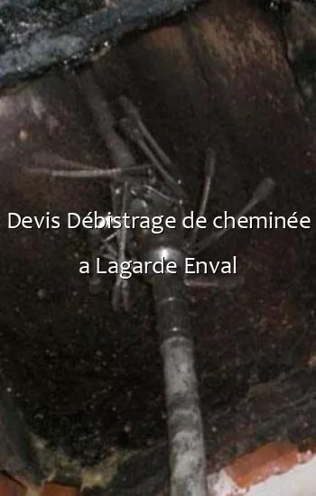 Devis Débistrage de cheminée a Lagarde Enval