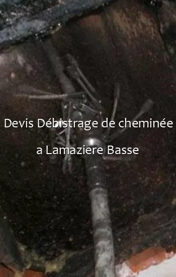 Devis Débistrage de cheminée a Lamaziere Basse
