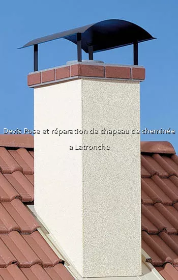 Devis Pose et réparation de chapeau de cheminée a Latronche