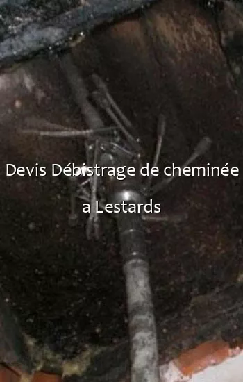 Devis Débistrage de cheminée a Lestards