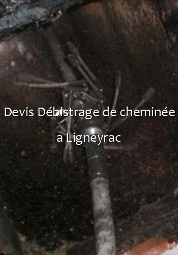 Devis Débistrage de cheminée a Ligneyrac