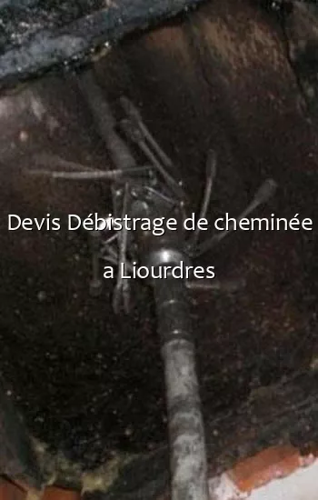 Devis Débistrage de cheminée a Liourdres