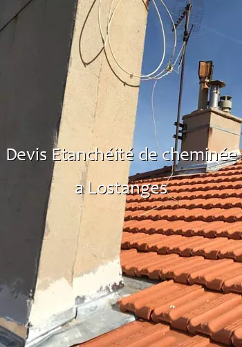 Devis Etanchéité de cheminée a Lostanges