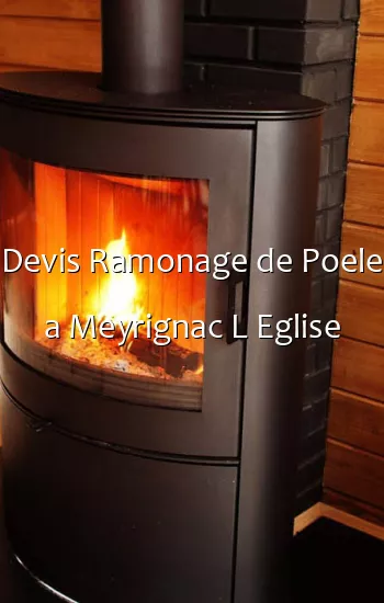 Devis Ramonage de Poele a Meyrignac L Eglise