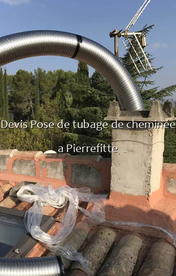 Devis Pose de tubage de cheminée a Pierrefitte