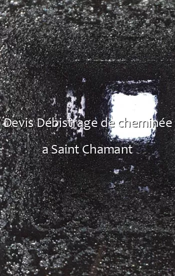Devis Débistrage de cheminée a Saint Chamant