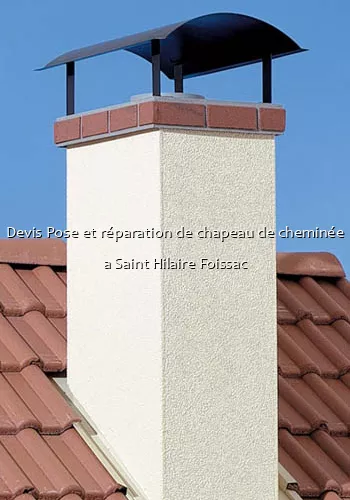 Devis Pose et réparation de chapeau de cheminée a Saint Hilaire Foissac