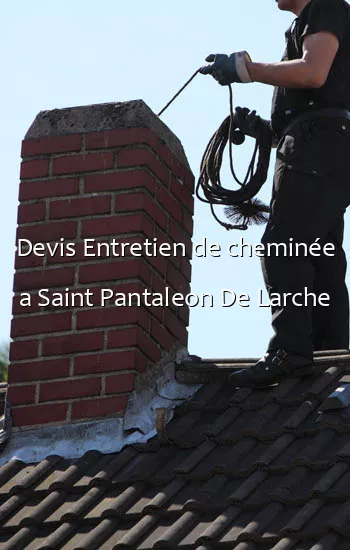 Devis Entretien de cheminée a Saint Pantaleon De Larche