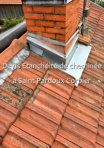 Devis Etanchéité de cheminée a Saint Pardoux Corbier