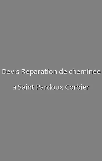 Devis Réparation de cheminée a Saint Pardoux Corbier