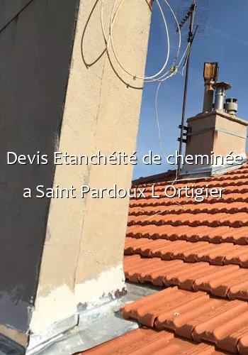 Devis Etanchéité de cheminée a Saint Pardoux L Ortigier