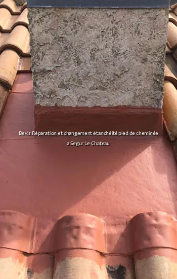 Devis Réparation et changement étanchéité pied de cheminée a Segur Le Chateau