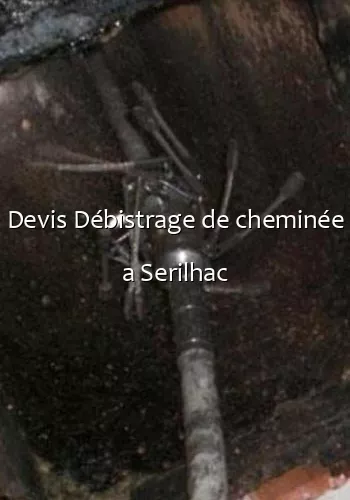 Devis Débistrage de cheminée a Serilhac