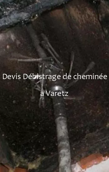 Devis Débistrage de cheminée a Varetz